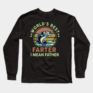 World's Best Farter I Mean Father Day Gift Funny Dad Fishing Long Sleeve T-Shirt